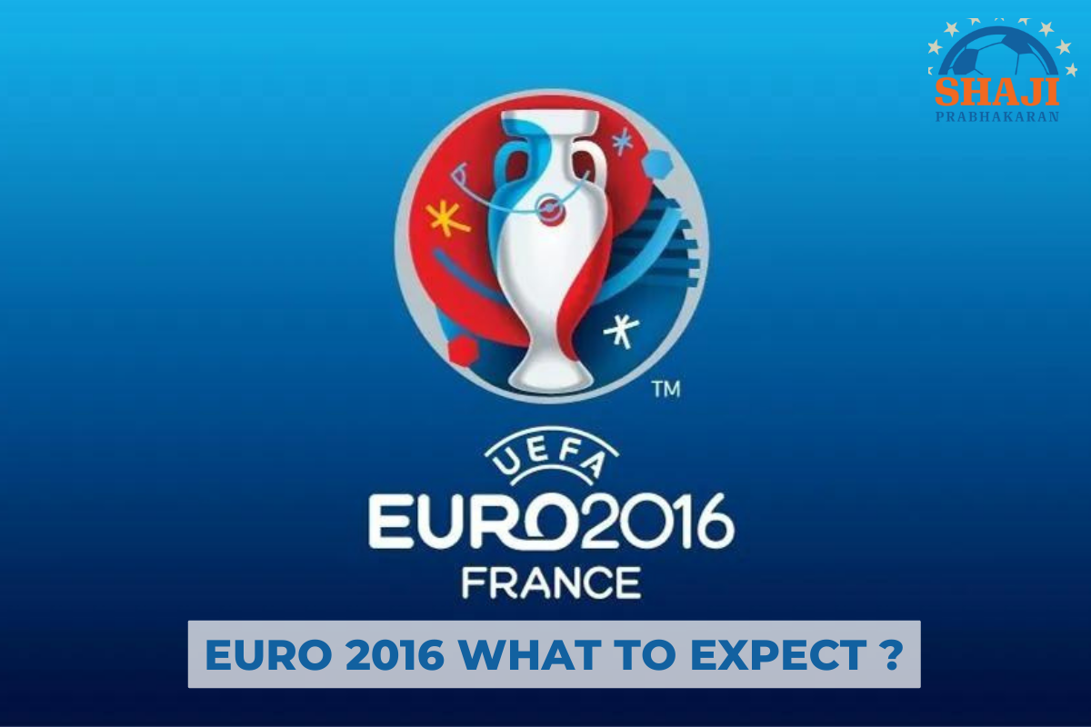 EURO 2016 | WHAT TO EXPECT