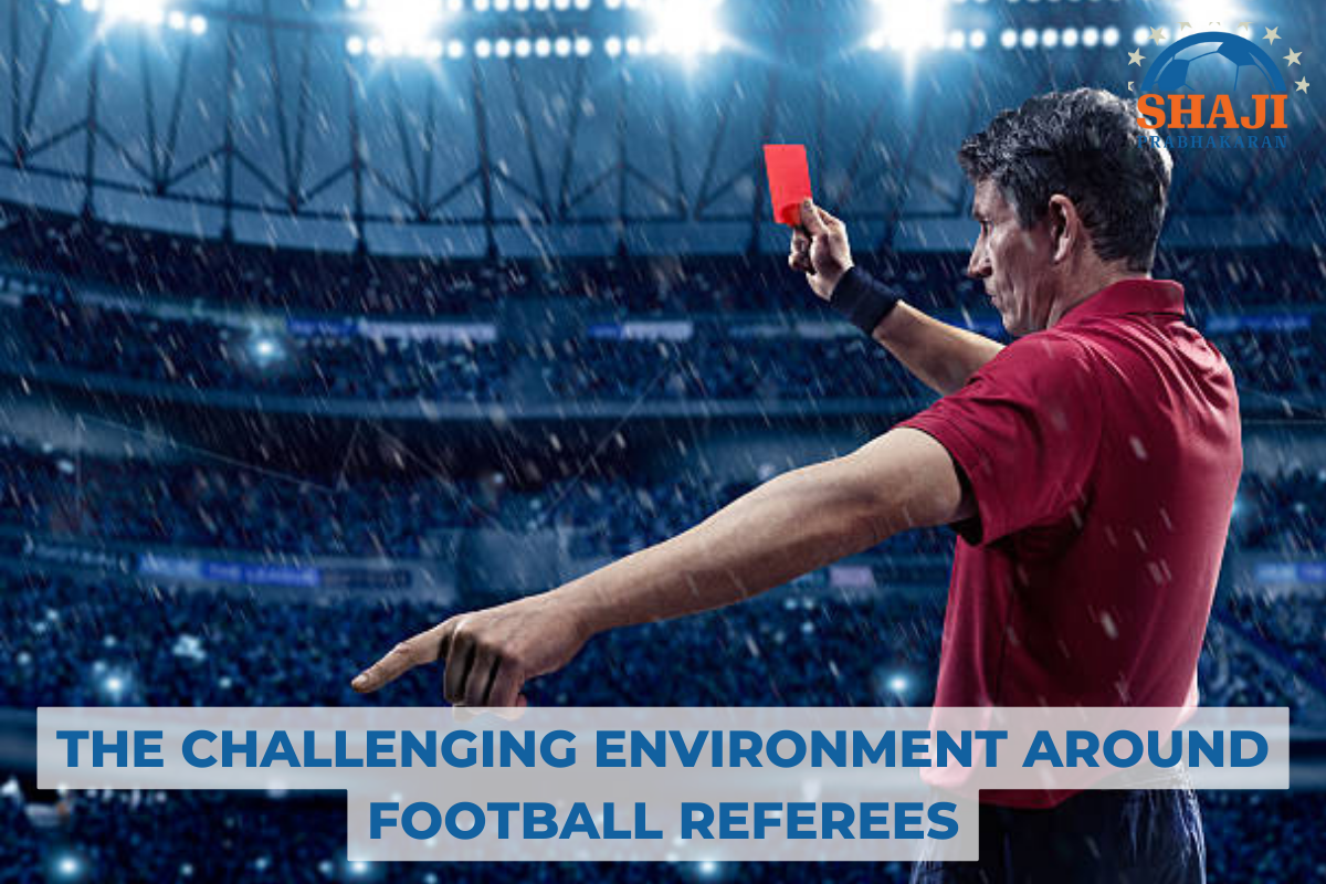 THE CHALLENGING ENVIRONMENT AROUND FOOTBALL REFEREES