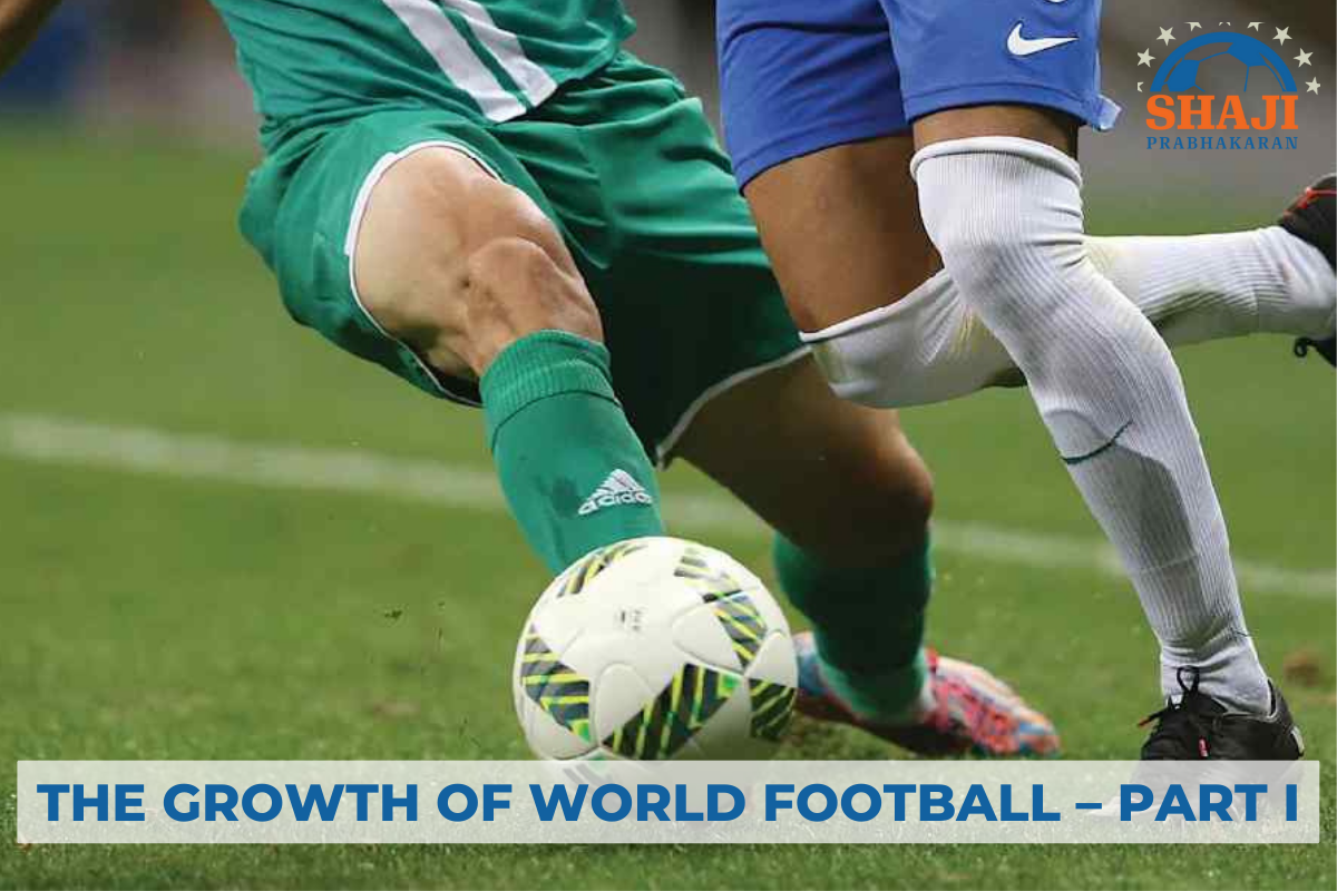 The Growth of World Football – Part I